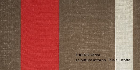 Eugenia Vanni - La pittura intorno. Tela su stoffa